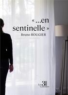 Couverture du livre « « ...en sentinelle » » de Bruno Rougier aux éditions Les Trois Colonnes