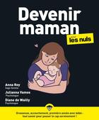 Couverture du livre « Devenir maman pour les nuls (2e édition) » de Anna Roy et Diane De Wailly et Julianna Vamos aux éditions Pour Les Nuls