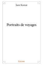 Couverture du livre « Portraits de voyages » de Sam Kamat aux éditions Edilivre