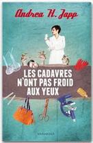 Couverture du livre « Les cadavres n'ont pas froid aux yeux » de Andrea H. Japp aux éditions Marabout