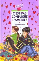Couverture du livre « C'Est Pas Complique L'Amour » de Sylvaine Jaoui aux éditions Rageot