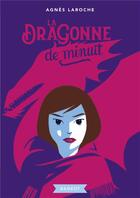 Couverture du livre « La dragonne de minuit » de Agnes Laroche aux éditions Rageot