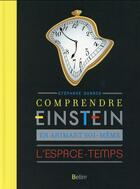 Couverture du livre « Comprendre Einstein en animant soi-même l'espace temps » de Stephane Durand aux éditions Belin