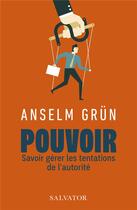 Couverture du livre « Pouvoir ; savoir gérer les tentations de l'autorité » de Anselm Grun aux éditions Salvator