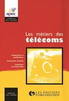 Couverture du livre « Metiers Des Telecoms » de Apec aux éditions Organisation