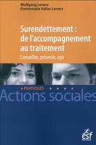 Couverture du livre « Le surendettement de l'accompagnement au traitement » de Emmanuele Vallas-Lenerz aux éditions Esf Social