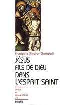 Couverture du livre « Jésus fils de dieu dans l'esprit saint » de Francois-Xavier Durrwell aux éditions Mame-desclee