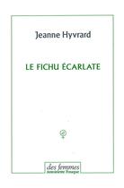 Couverture du livre « Le fichu écarlate » de Jeanne Hyvrard aux éditions Des Femmes