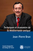 Couverture du livre « Techniques et économies de la Méditerranée antique » de Jean-Pierre Brun aux éditions College De France