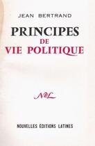 Couverture du livre « Principes de vie politique » de Jean Bertrand aux éditions Nel