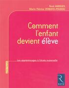 Couverture du livre « Comment l'enfant devient élève ; les apprentissages à l'école maternelle » de Zerbato-Poudou aux éditions Retz