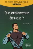 Couverture du livre « Quel explorateur êtes-vous? » de Nathalie Beriou aux éditions Ellipses