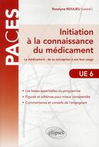 Couverture du livre « Initiation a la connaissance du medicament - ue6 - paces » de Boulieu Roselyne aux éditions Ellipses