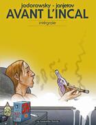 Couverture du livre « Avant l'Incal ; INTEGRALE » de Alexandro Jodorowsky et Zoran Janjetov aux éditions Humanoides Associes