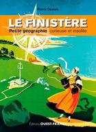Couverture du livre « Le Finistère, petite géographie curieuse et insolite » de Pierre Deslais aux éditions Ouest France