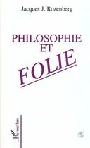 Couverture du livre « Philosophie et folie » de Rozenberg Jacques aux éditions L'harmattan