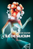 Couverture du livre « L'île de silicium » de Chen Qiufan aux éditions Rivages