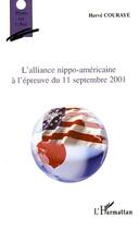 Couverture du livre « L'alliance nippo-americaine a l'epreuve du 11 septembre 2001 » de Herve Couraye aux éditions L'harmattan