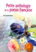 Couverture du livre « Petite anthologie de la poésie française » de Jean-Joseph Julaud aux éditions First