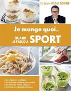 Couverture du livre « Je mange quoi... quand je fais du sport » de Jean-Michel Cohen aux éditions First