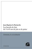 Couverture du livre « Les breuils de foin de 5 à 65 ans de joie et de peine » de Jean-Baptiste Le Patriarche aux éditions Editions Du Panthéon