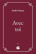 Couverture du livre « Avec toi » de Andre Suissa aux éditions Editions Du Panthéon