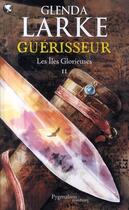 Couverture du livre « Les îles glorieuses Tome 2 ; guérisseur » de Glenda Larke aux éditions Pygmalion