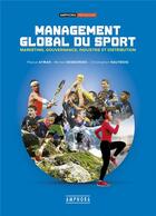 Couverture du livre « Management global du sport » de Michel Desbordes et Christopher Hautbois et Pascal Aymar aux éditions Amphora