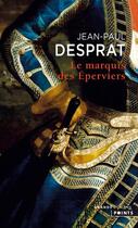 Couverture du livre « Le marquis des Eperviers » de Jean-Paul Desprat aux éditions Points