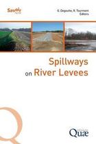 Couverture du livre « Spillways on river levees » de Gerard Degoutte et Remy Tourment aux éditions Quae
