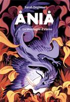 Couverture du livre « Ania t.1 : la montagne d'ébène » de Sarah Degonse aux éditions Fides