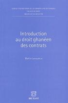 Couverture du livre « Introduction au droit ghanéen des contrats » de Martin Lamoureux aux éditions Bruylant