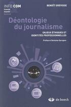 Couverture du livre « Déontologie du journalisme : enjeux éthiques et identités professionnelles » de Benoit Grevisse aux éditions De Boeck Superieur
