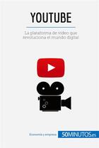 Couverture du livre « Youtube : la plataforma de video que revoluciona el mundo digital » de  aux éditions 50minutos.es