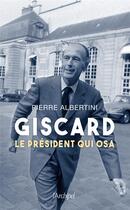 Couverture du livre « Giscard, le président qui osa » de Pierre Albertini aux éditions Archipel