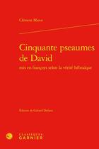 Couverture du livre « Cinquante pseaumes de David mis en françoys selon la vérité hébraïque » de Clément Marot aux éditions Classiques Garnier