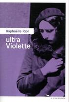 Couverture du livre « Ultra Violette » de Raphaëlle Riol aux éditions Rouergue