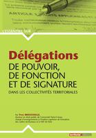 Couverture du livre « Delegations de pouvoir, de fonction et de signature dans les collectivites territoriales » de Yves Broussolle aux éditions Territorial