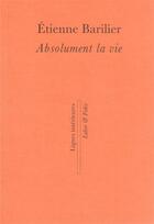 Couverture du livre « Absolument la vie » de Etienne Barilier aux éditions Labor Et Fides