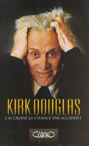 Couverture du livre « J'Ai Croise La Chance Par Accident » de Kirk Douglas aux éditions Michel Lafon