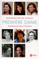 Couverture du livre « Première dame » de Bertrand Meyer-Stabley aux éditions Bartillat