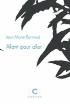 Couverture du livre « Allant pour aller » de Jean-Marie Barnaud aux éditions Cheyne