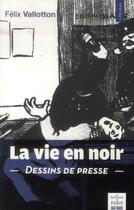 Couverture du livre « La vie en noir » de Felix Vallotton aux éditions Paris