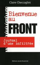 Couverture du livre « Bienvenue au Front ; journal d'une infiltrée » de Claire Checcaglini aux éditions Jacob-duvernet