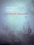 Couverture du livre « La boucle impossible » de Anne Savelli et Joachim Sene aux éditions Joca Seria