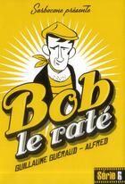 Couverture du livre « Bob le raté » de Guillaume Gueraud et Alfred aux éditions Sarbacane