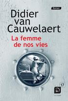 Couverture du livre « La femme de nos vies » de Van Cauwelaer Didier aux éditions Editions De La Loupe