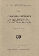 Couverture du livre « Les inscriptions funéraires de Ts'ouei Mien (673-739), de sa femme Nee Wang et de Ts'ouei Yeou-fou » de Robert Des Rotours aux éditions Ecole Francaise Extreme Orient