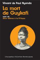 Couverture du livre « La mort de guykafi, suivi de deux albinos a la mpassa et du soulard » de Nyonda V D P. aux éditions L'harmattan