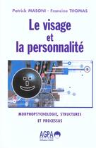 Couverture du livre « Le visage et la personnalite morphopsychologie, structures et processus » de Thomas/Masoni aux éditions Eska